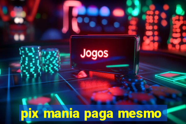 pix mania paga mesmo